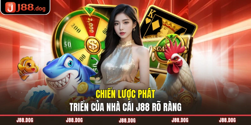 Chiến lược phát triển của nhà cái J88 rõ ràng Chiến lược phát triển của nhà cái J88 rõ ràng