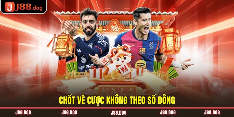 Chốt vé cược không theo số đông Chốt vé cược không theo số đông