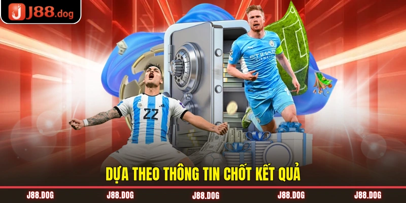 Dựa theo thông tin chốt kết quả Dựa theo thông tin chốt kết quả