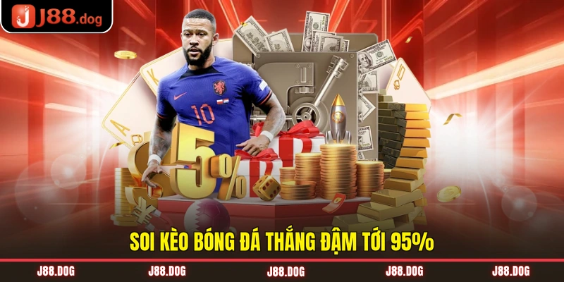 Soi kèo bóng đá thắng đậm tới 95% Soi kèo bóng đá thắng đậm tới 95%