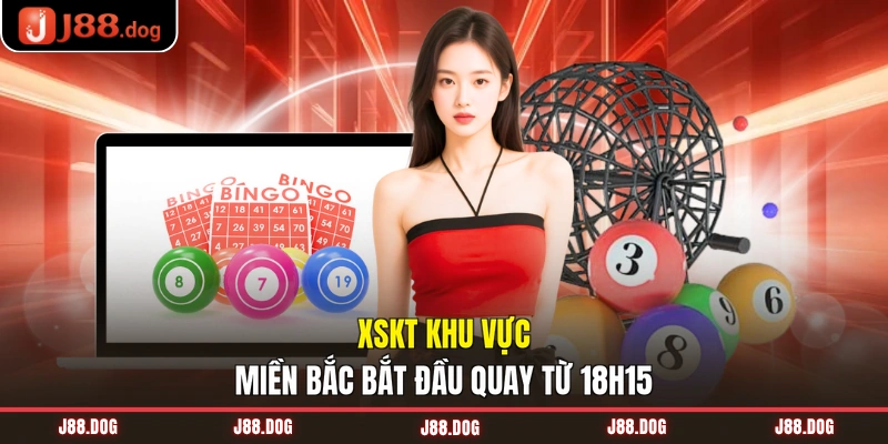 XSKT khu vực miền Bắc bắt đầu quay từ 18h15 XSKT khu vực miền Bắc bắt đầu quay từ 18h15