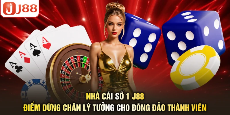 Nhà cái số 1 J88 điểm dừng chân lý tưởng cho đông đảo thành viên